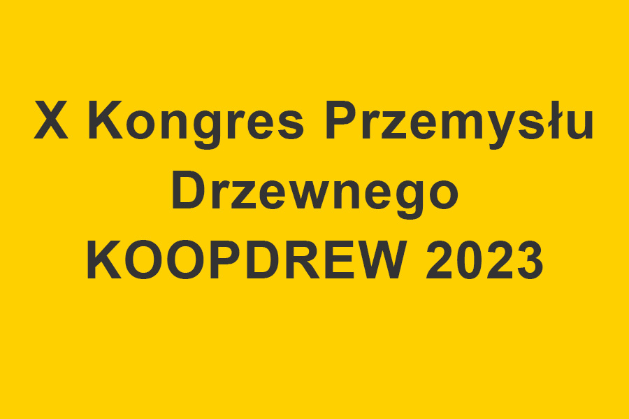 X Kongres Przemysłu Drzewnego KOOPDREW 2023