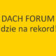 DACH FORUM idzie na rekord!